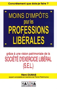 Moins d'impôts pour les professions libérales grâce à une vision patrimoniale de la Société d'Exercice Libéral (SEL)