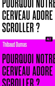 Pourquoi notre cerveau adore scroller ? / Collection ALT