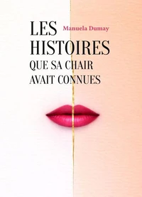 Les Histoires que sa chair avait connues