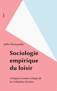  Dumazedi - Sociologie empirique du loisir - Critique et contre-critique de la civilisation du loisir.
