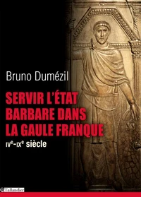 Servir l'état barbare dans la Gaule franque