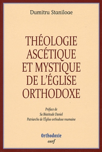 Dumitru Staniloae - Théologie ascétique et mystique de l'Eglise orthodoxe.