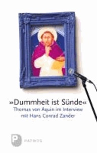 Dummheit ist Sünde - Thomas von Aquin im Interview mit Hans Conrad Zander.