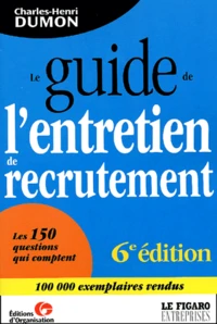 Le Guide De L'Entretien De Recrutement. 6eme Edition