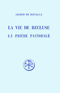 La Vie De Recluse. La Priere Pastorale, Edition Bilingue Francais-Latin