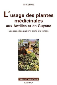 L'usage des plantes médicinales aux Antilles et en Guyane