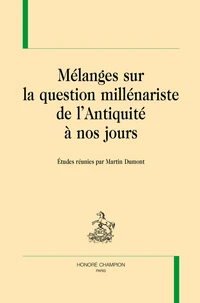 Mélanges sur la question millénariste de l'Antiquité à nos jours