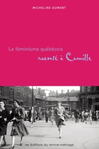 FéMINISME QUéBéCOIS RACONTé à CAMILLE