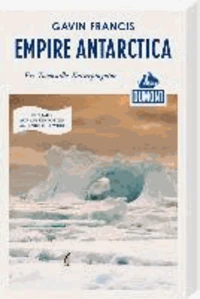 DuMont Reiseabenteuer: Empire Antarctica, Eis, Totenstille, Kaiserpinguine