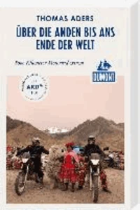 DuMont Reiseabenteuer: Über die Anden bis ans Ende der Welt, 8000 Kilometer Motorrad extrem