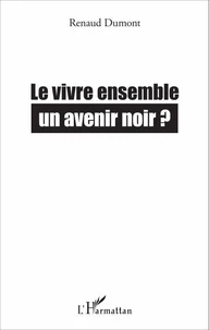 Le vivre ensemble, un avenir noir ?