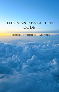  Duna Barks - The Manifestation Code: Decoding Your Dream Life.