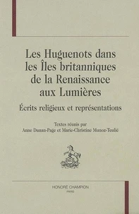 Les Huguenots dans les îles britanniques de la Renaissance aux Lumières
