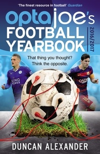 Duncan Alexander - OptaJoe's Football Yearbook 2016 - That thing you thought? Think the opposite..