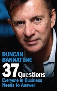 Duncan Bannatyne - 37 Questions Everyone in Business Needs to Answer.