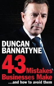 Duncan Bannatyne - 43 Mistakes Businesses Make...and How to Avoid Them.