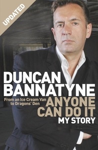 Duncan Bannatyne - Anyone Can Do It - My Story.