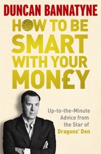 Duncan Bannatyne - How To Be Smart With Your Money.