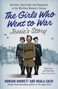 Duncan Barrett et  Calvi - Jessie’s Story - Heroism, heartache and happiness in the wartime women’s forces.