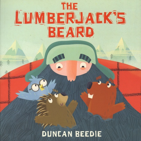 Duncan Beedie - The Lumberjack's Beard.
