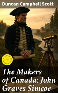 The Makers of Canada: John Graves Simcoe