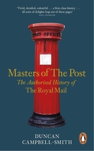 Duncan Campbell-Smith - Masters of the Post - The Authorized History of the Royal Mail.