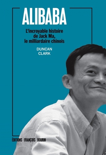 Alibaba. L'incroyable histoire de Jack Ma, le milliardaire chinois