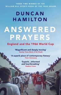 Duncan Hamilton - Answered Prayers - England and the 1966 World Cup.