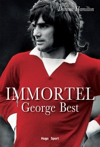 Duncan Hamilton - Immortel George Best.