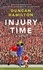 Injury Time. A Novel