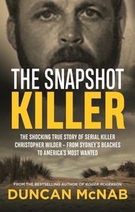 Duncan McNab - The Snapshot Killer - The shocking true story of serial killer Christopher Wilder - from Sydney's beaches to America's Most Wanted.