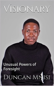  Duncan Mnisi - Visionary: Unusual Powers of Foresight.