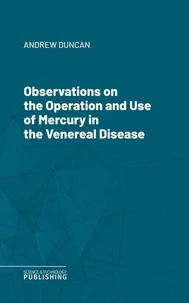 Observations on the Operation and Use of Mercury in the Venereal Disease