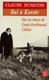 Bal A Korsor. Sur Les Traces De Louis-Ferdinand Celine