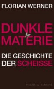 Dunkle Materie - Die Geschichte der Scheiße.