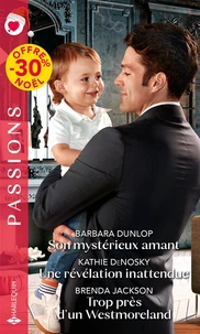 Son mystérieux amant ; Une révélation inattendue ; Trop près d'un Westmoreland