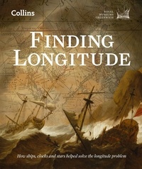  Dunn et Rebekah Higgitt - Finding Longitude - How ships, clocks and stars helped solve the longitude problem.