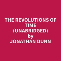 The Revolutions of Time (Unabridged)