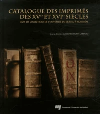 Catalogue des imprimés des XVe et XVIe siècles dans les collections de l'université du Québec à Montréal