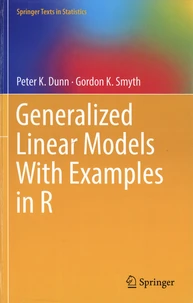 Generalized Linear Models With Examples in R