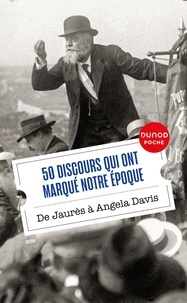  Dunod - 50 discours qui ont marqué notre époque - De Jaurès à Angela Davis.