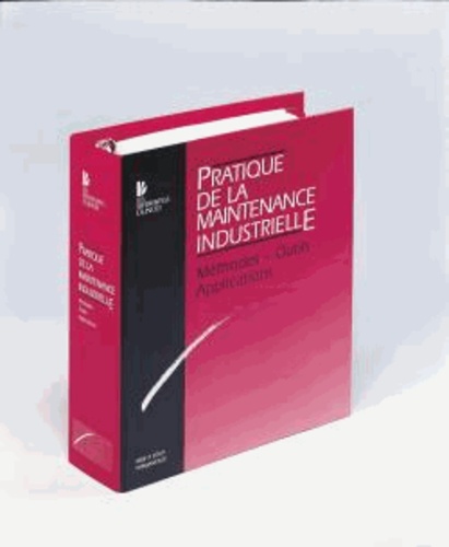 Pratique de la maintenance industrielle en 5 volumes. Méthodes, Outils, Applications