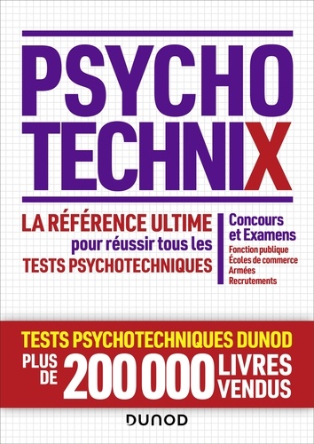  Dunod - PsychotechniX - La référence ultime pour réussir les tests psychotechniques. Concours et Examens, Fonction publique, Ecoles de commerce, Armées, Recrutements.