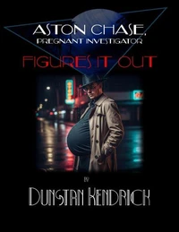 Aston Chase, Pregnant Investigator: Figures It Out