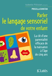 Parler le langage sensoriel de votre enfant