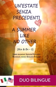  Duo Bilingue - A Summer Like No Other / Un’estate senza precedenti (Libro bilingue: inglese/italiano) - Libro bilingue Inglese - Italiano: Nick &amp; Em, #1.