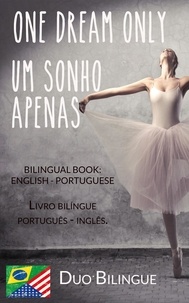  Duo Bilingue - One Dream Only / Um Sonho Apenas (Livro bilíngue: Inglês - Português).