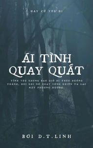 Ái Tình Quay Quắt: Tình yêu không bao giờ đi theo đường thẳng, đôi khi nó xoay vòng khiến ta lạc mất phương hướng.