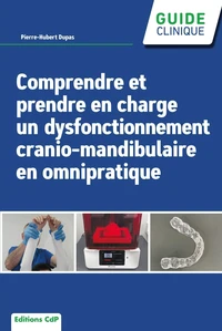 Comprendre et prendre en charge un dysfonctionnement crânio-mandibulaire en omnipratique