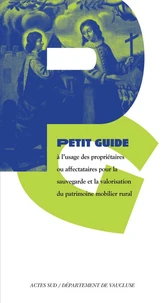 Petit guide à l'usage des propriétaires ou affectataires pour la sauvegarde et la valorisation du patrimoine mobilier rural